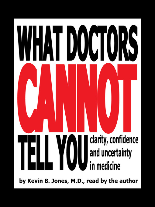 Title details for What Doctors Cannot Tell You by Kevin B. Jones, MD - Available